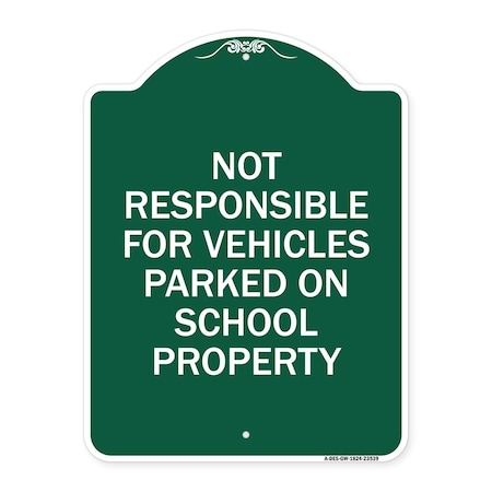 Not Responsible For Vehicles Parked On School Property, Green & White Aluminum Architectural Sign